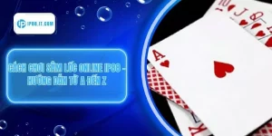 Cách Chơi Sâm Lốc Online IP88 – Hướng Dẫn Từ A Đến Z