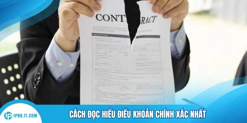 Cách đọc hiểu điều khoản chính xác nhất