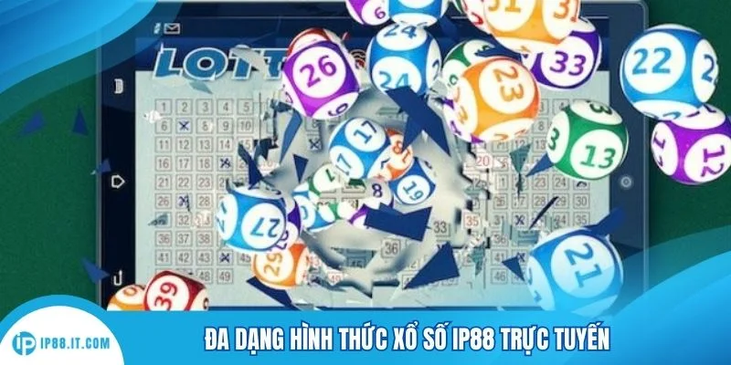 Đa dạng hình thức xổ số IP88 trực tuyến