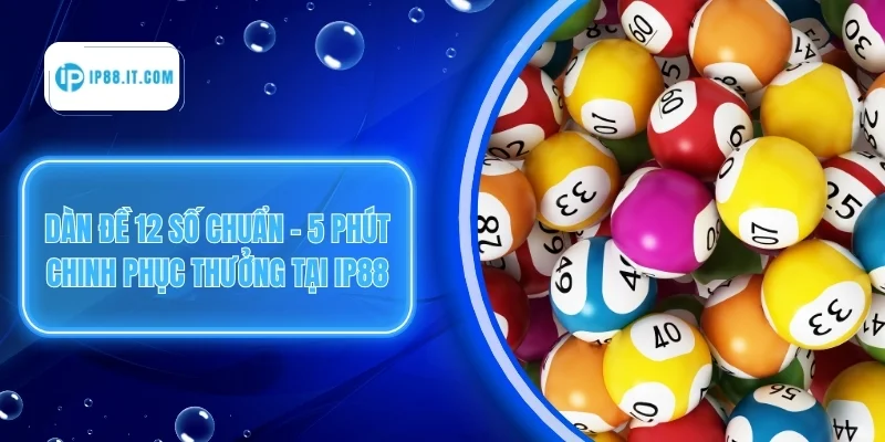 Dàn Đề 12 Số Chuẩn - 03 Bí Quyết Chinh Phục Bảng Kết Quả