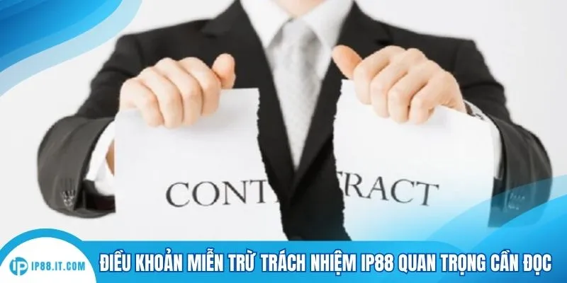 Điều khoản miễn trừ trách nhiệm IP88 quan trọng cần đọc