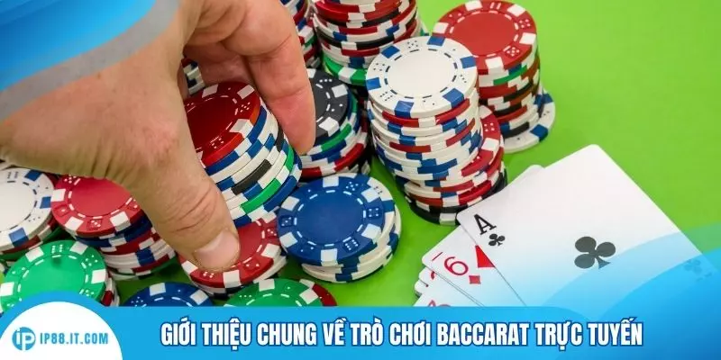 Giới thiệu chung về trò chơi baccarat trực tuyến