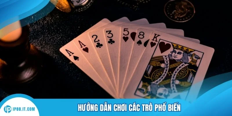 Hướng dẫn chơi các trò phổ biến