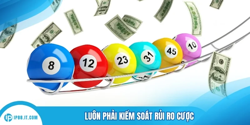 Luôn phải kiểm soát rủi ro cược
