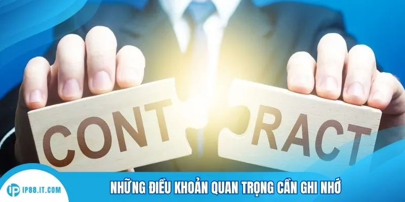 Những điều khoản quan trọng cần ghi nhớ