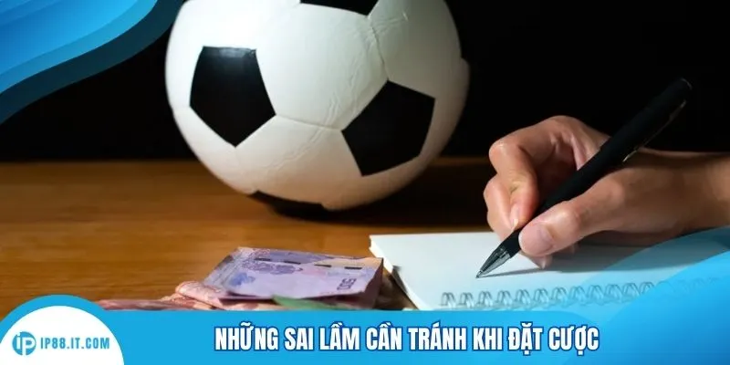 Những sai lầm cần tránh khi đặt cược