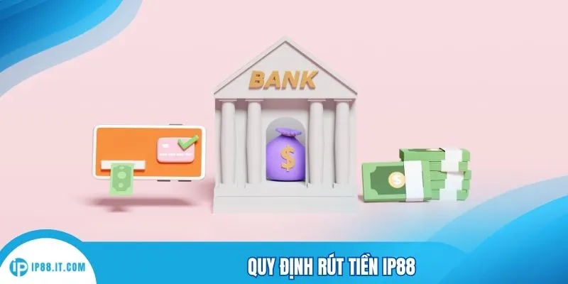 Quy định rút tiền IP88