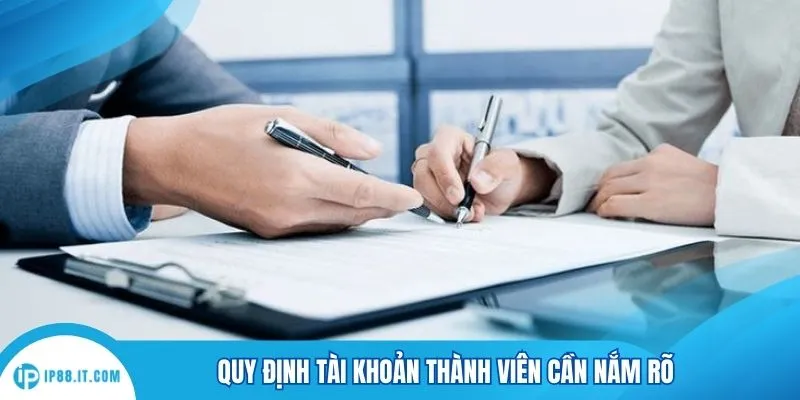 Quy định tài khoản thành viên cần nắm rõ