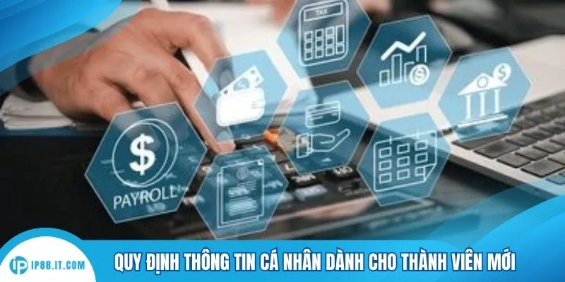 Quy định thông tin cá nhân dành cho thành viên mới