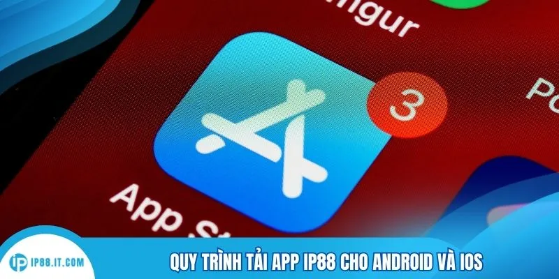 Quy trình tải app IP88 cho Android và iOS