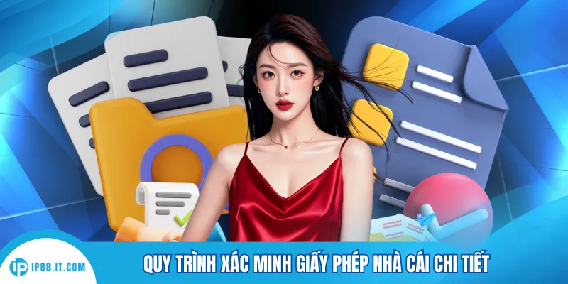 Quy trình xác minh giấy phép nhà cái chi tiết
