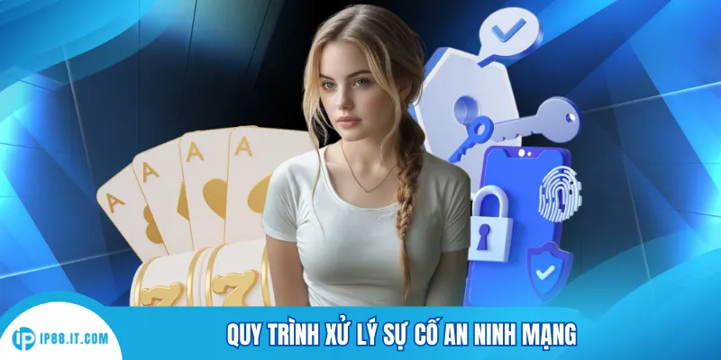 Quy trình xử lý sự cố an ninh mạng