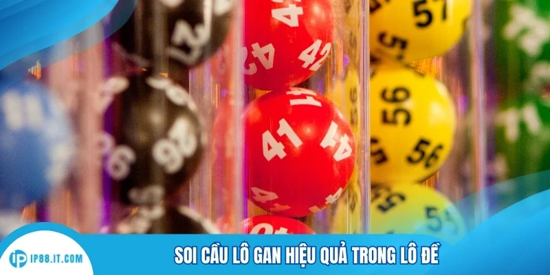 Soi cầu lô gan hiệu quả trong lô đề